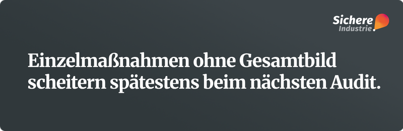 Einschubgrafik mit dem Text: Einzelmaßnahmen ohne Gesamtbild scheitern spätestens beim nächsten Audit.